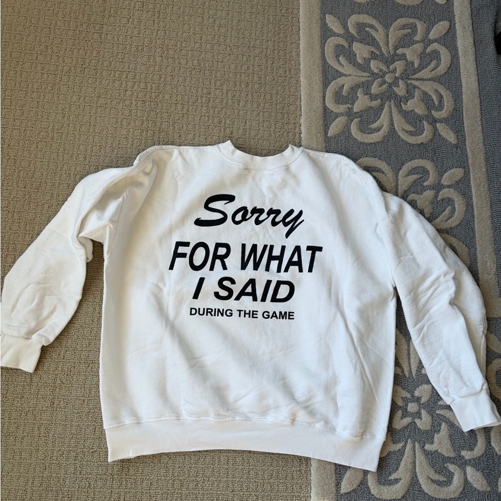 White Graphic Sweatshirt "Sorry For What I Said"